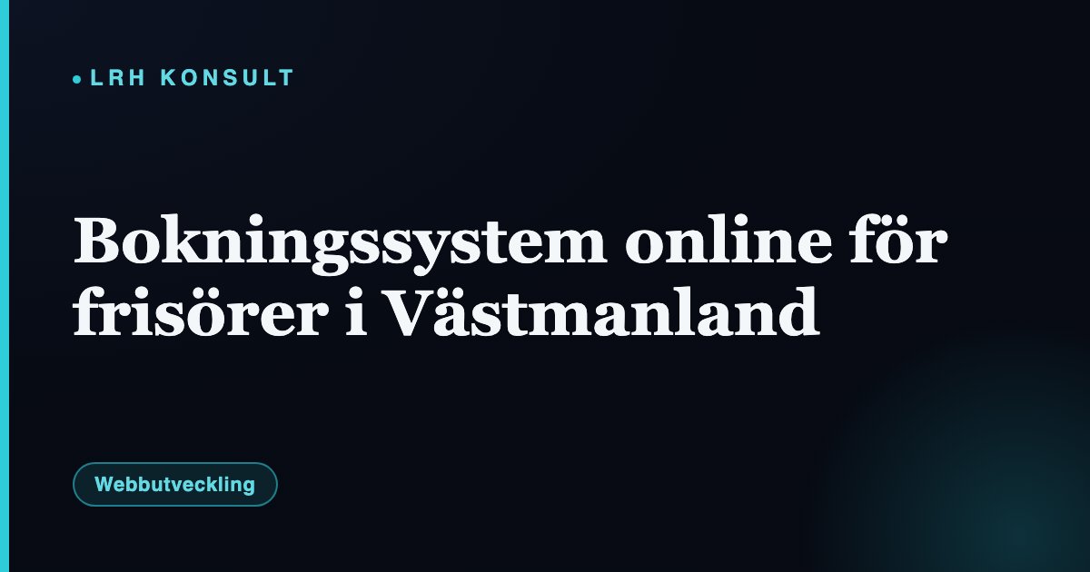 Bokningssystem online för frisörer i Västmanland – LRH Konsult