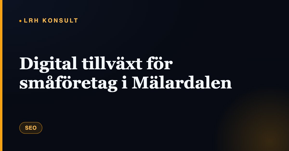 Digital tillväxt för småföretag i Mälardalen – LRH Konsult