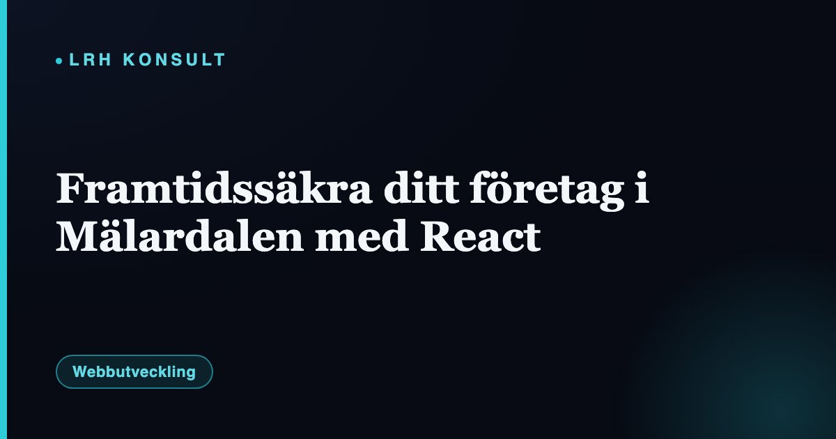 Framtidssäkra ditt företag i Mälardalen med React – LRH Konsult