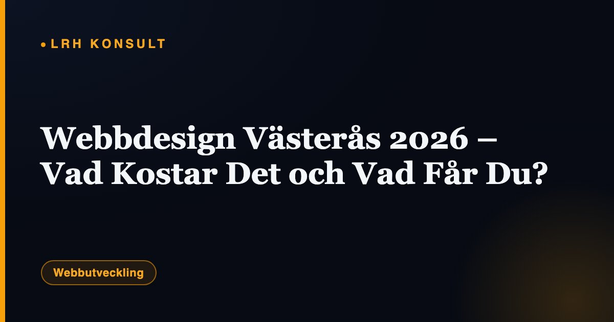 Webbdesign Västerås 2026 – Vad Kostar Det och Vad Får Du? – LRH Konsult